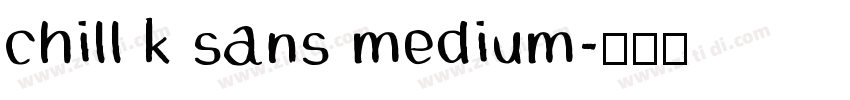 chill k sans medium字体转换